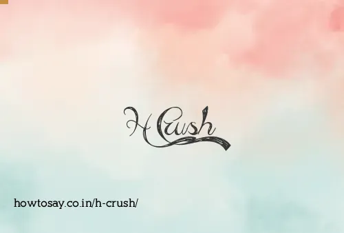 H Crush