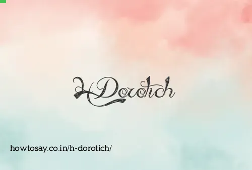 H Dorotich