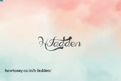 H Fadden