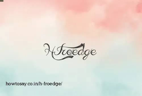 H Froedge