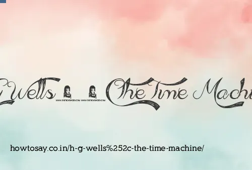 H G Wells, The Time Machine