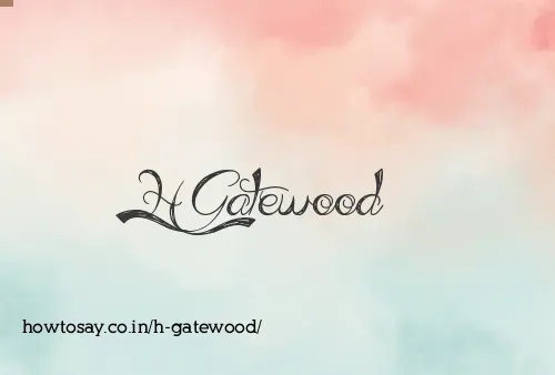 H Gatewood