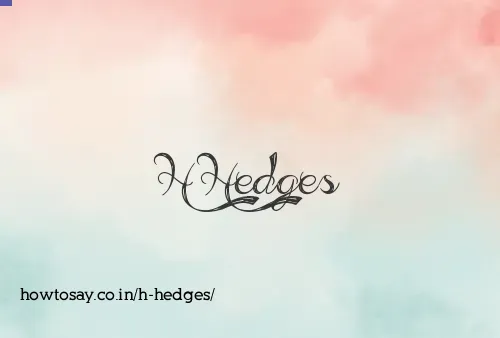 H Hedges