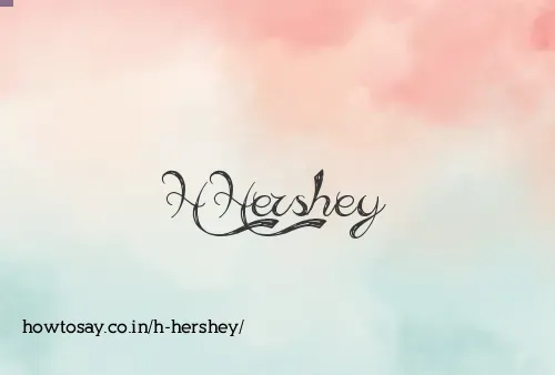 H Hershey