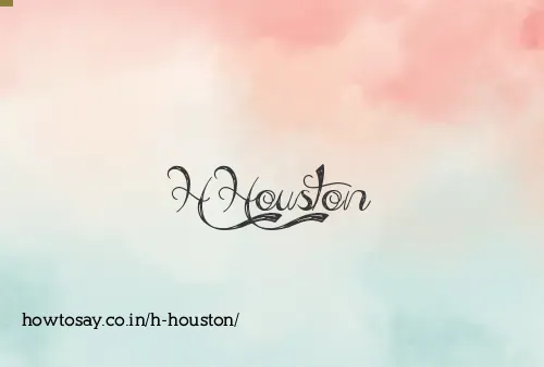 H Houston