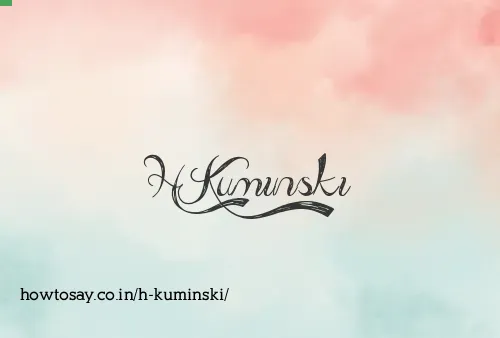 H Kuminski