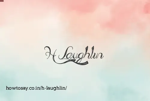 H Laughlin