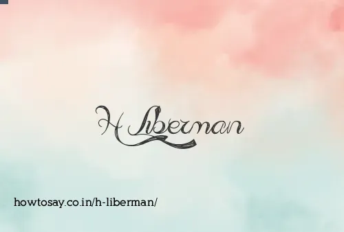 H Liberman