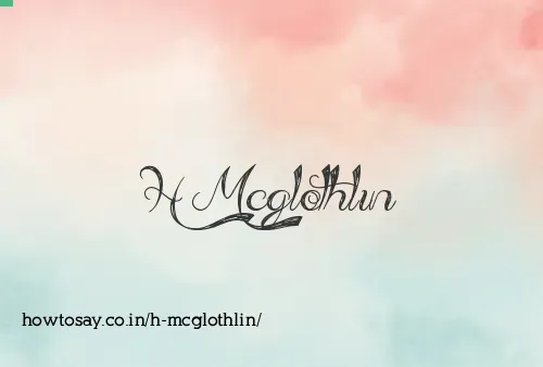 H Mcglothlin