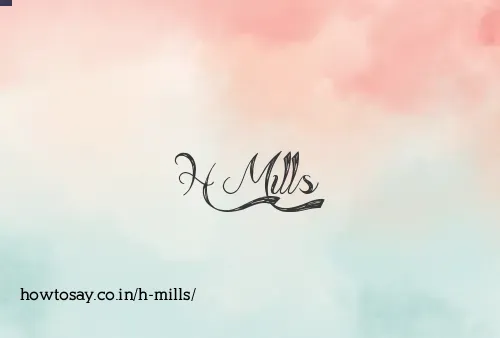 H Mills