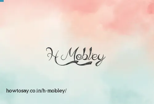 H Mobley