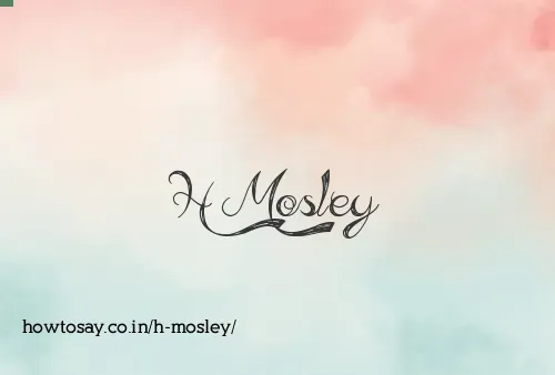 H Mosley