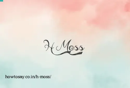 H Moss
