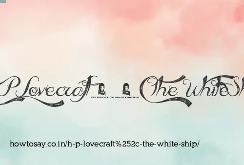 H P Lovecraft, The White Ship