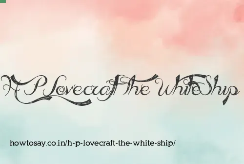 H P Lovecraft The White Ship