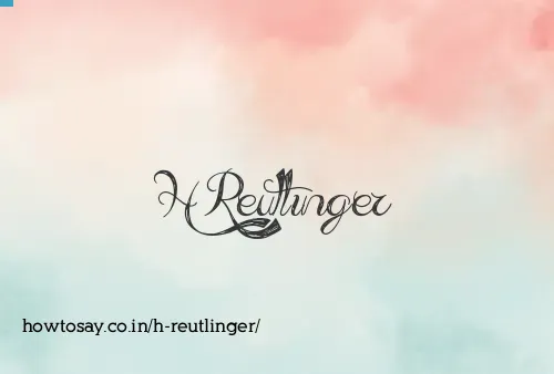 H Reutlinger