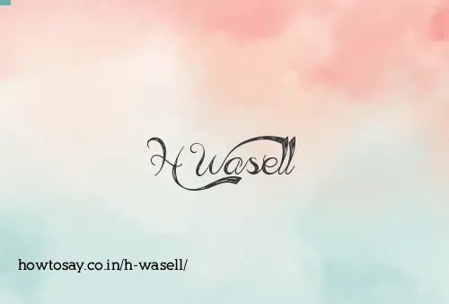 H Wasell