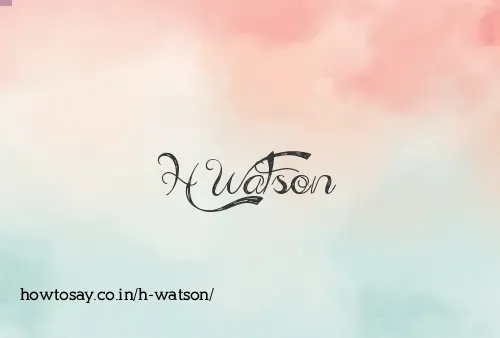 H Watson