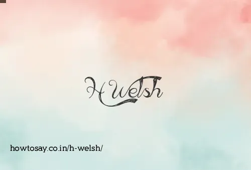 H Welsh