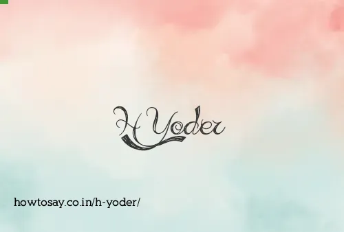 H Yoder