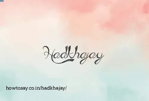 Hadkhajay