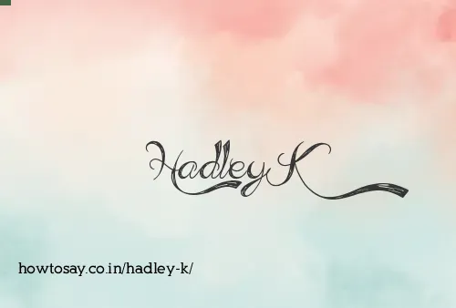 Hadley K
