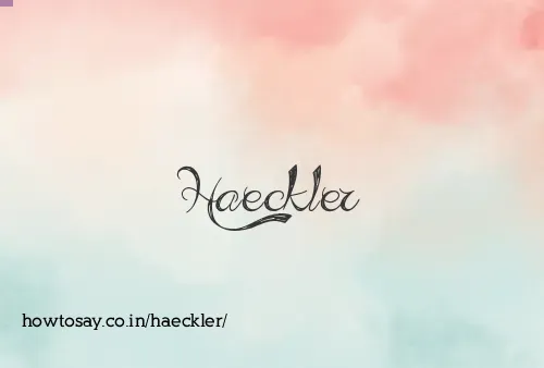Haeckler