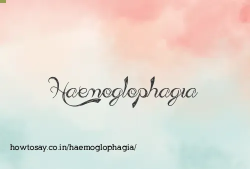 Haemoglophagia