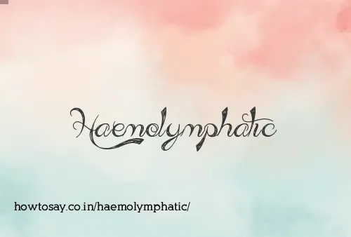 Haemolymphatic