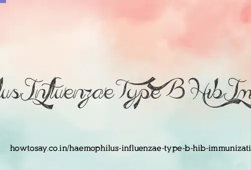 Haemophilus Influenzae Type B Hib Immunization