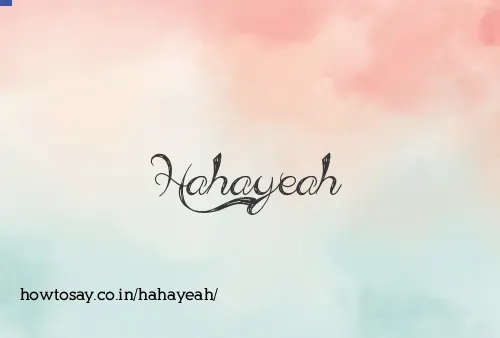 Hahayeah