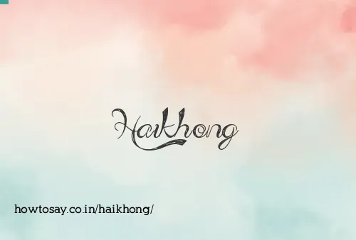Haikhong