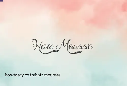 Hair Mousse