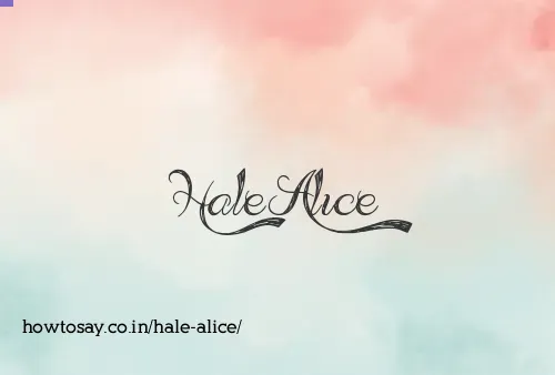 Hale Alice