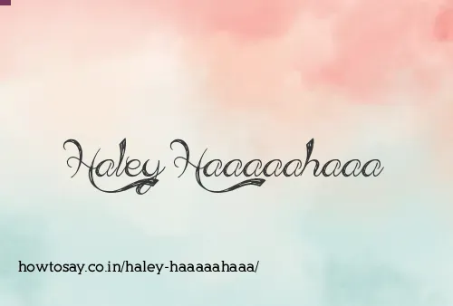 Haley Haaaaahaaa