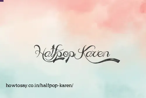 Halfpop Karen