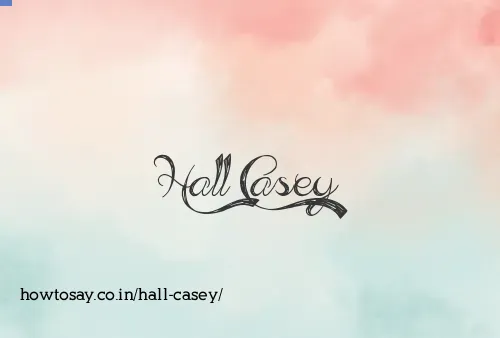 Hall Casey