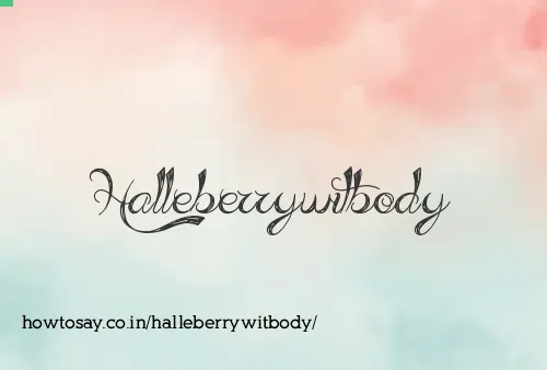 Halleberrywitbody