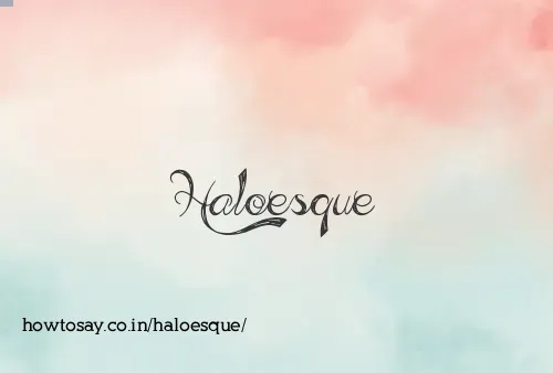 Haloesque