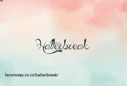 Halterbreak