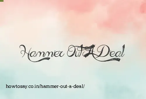 Hammer Out A Deal