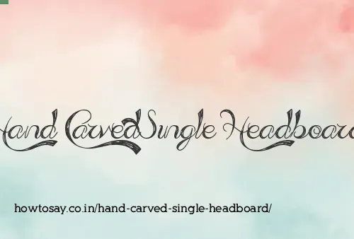 Hand Carved Single Headboard