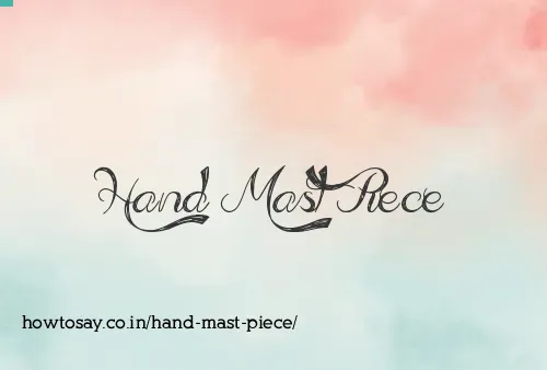 Hand Mast Piece
