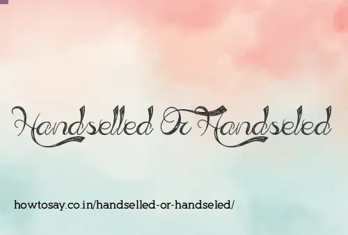 Handselled Or Handseled