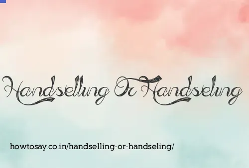 Handselling Or Handseling