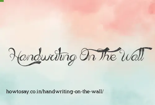 Handwriting On The Wall