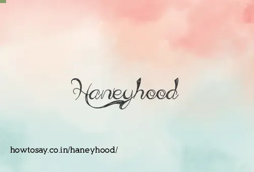 Haneyhood