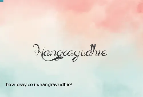Hangrayudhie