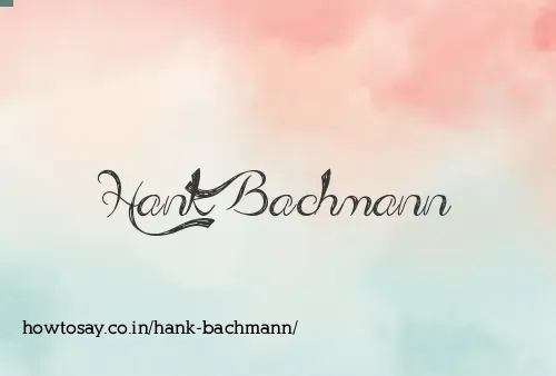 Hank Bachmann