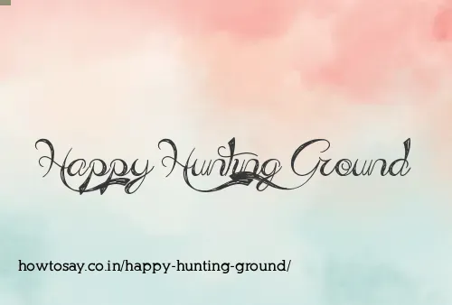 Happy Hunting Ground